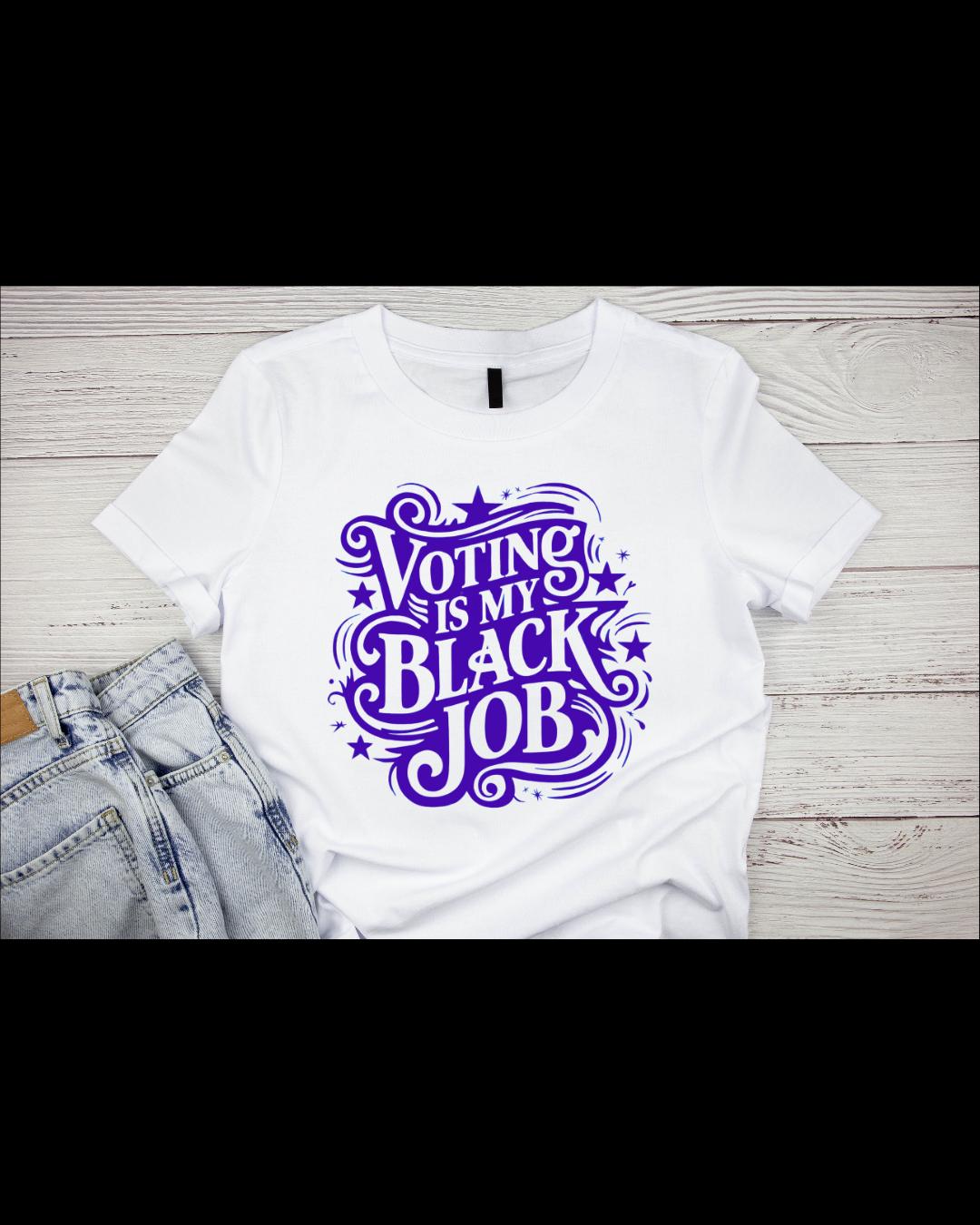 Voting is my black job t-shirt (Unisex)