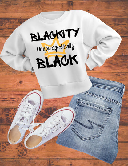 Unapologetically Blackity Black Crew neck sweatshirt (unisex)
