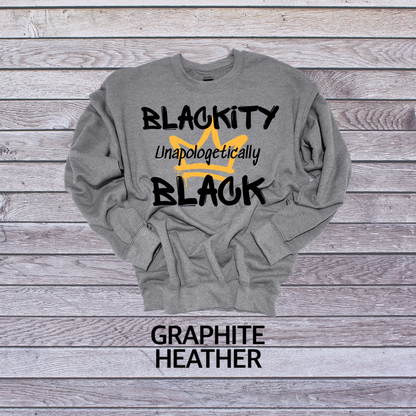 Unapologetically Blackity Black Crew neck sweatshirt (unisex)