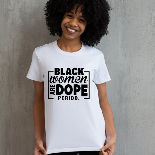 Black Women are Dope...period